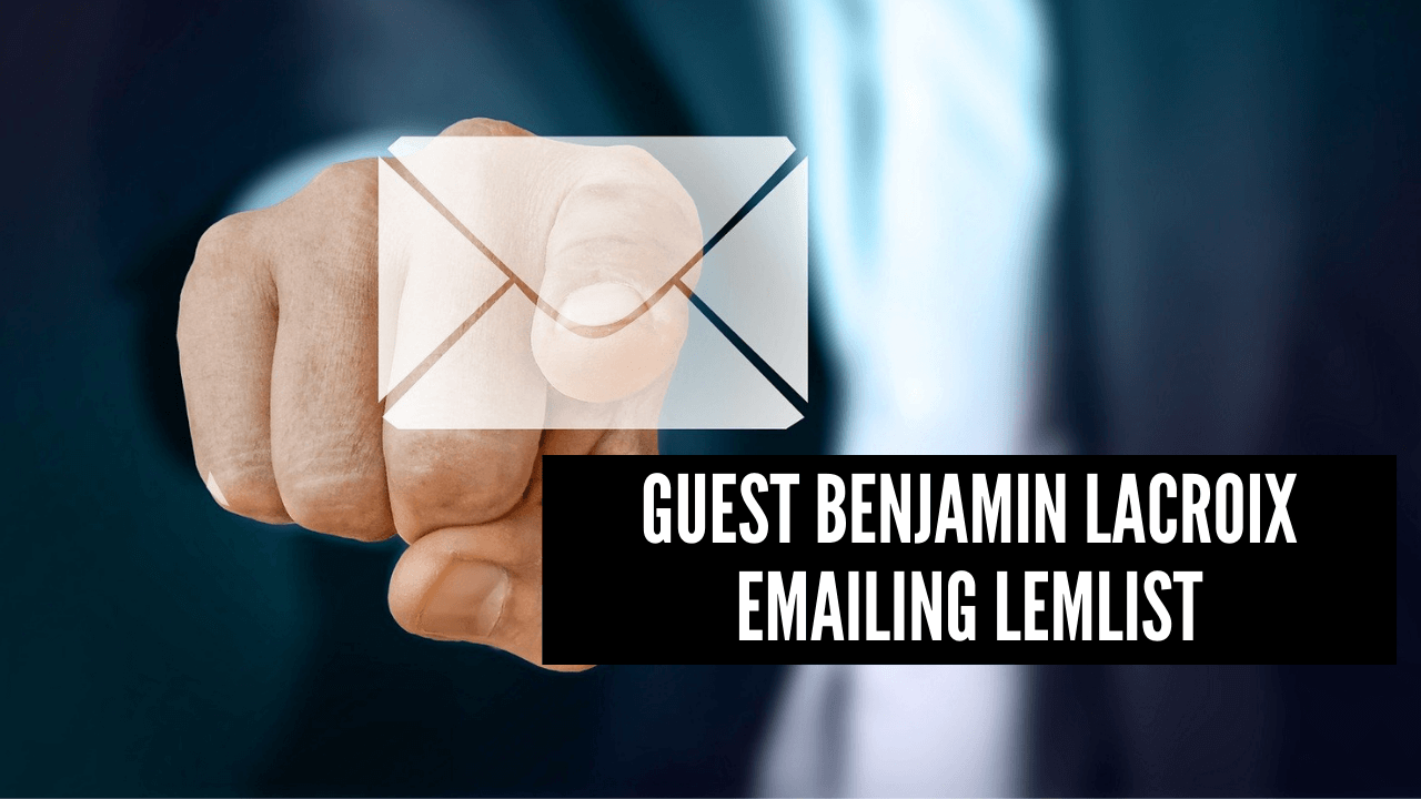 Benjamin Lacroix emailing Lemlist
