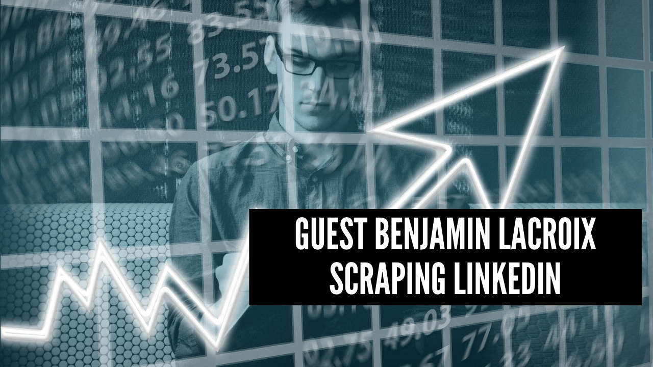 Benjamin Lacroix Scraping Linkedin